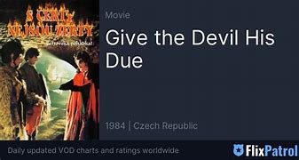 he will give the devil his due